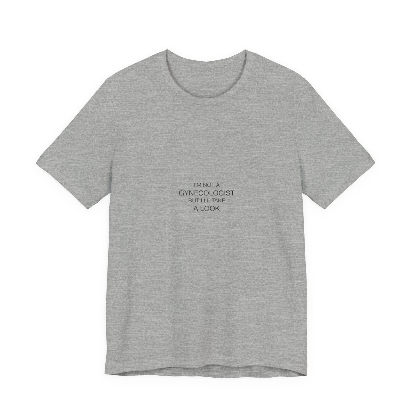 I'm Not A Gynecologist Tee