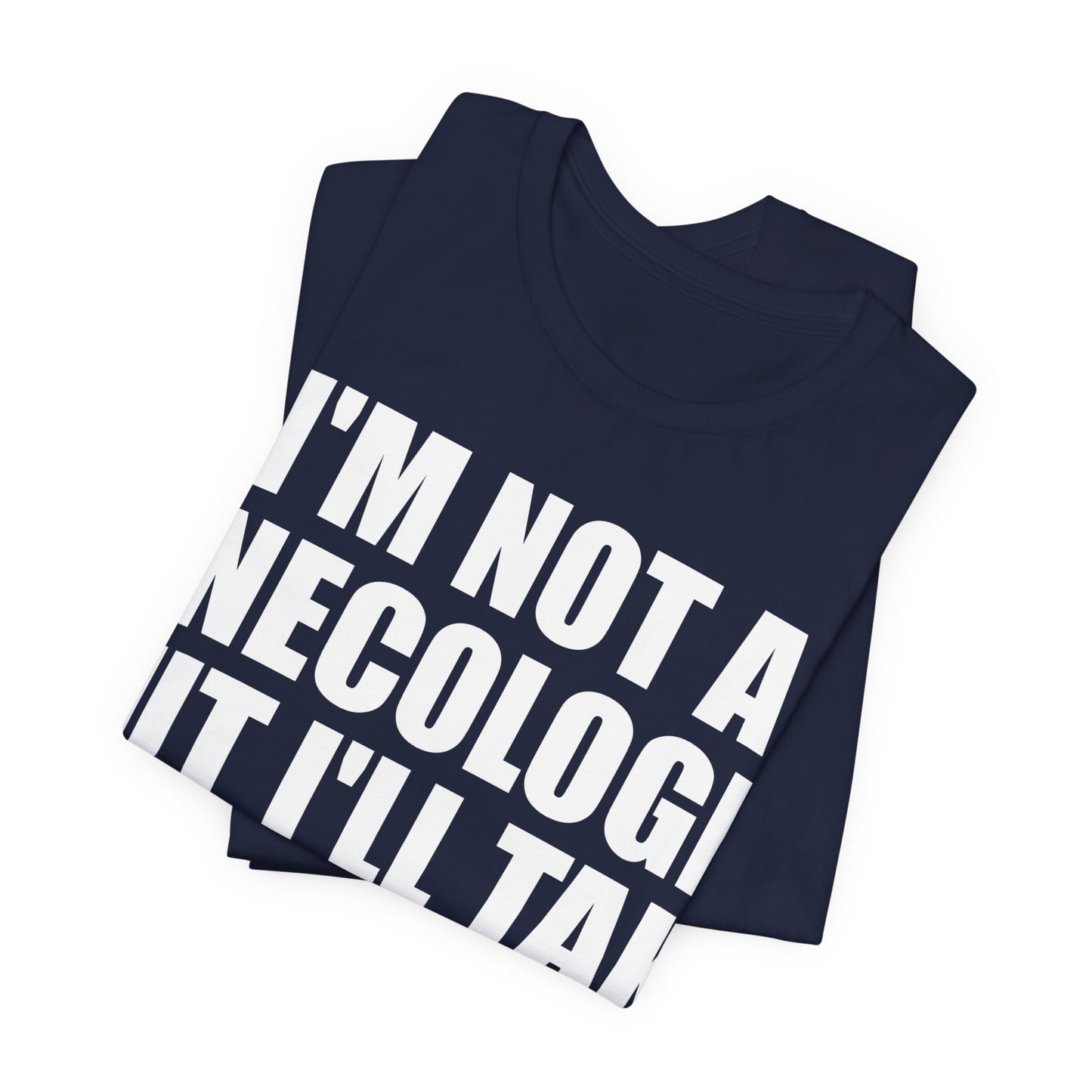 I'm Not A Gynecologist Tee (Bold Extra Large)