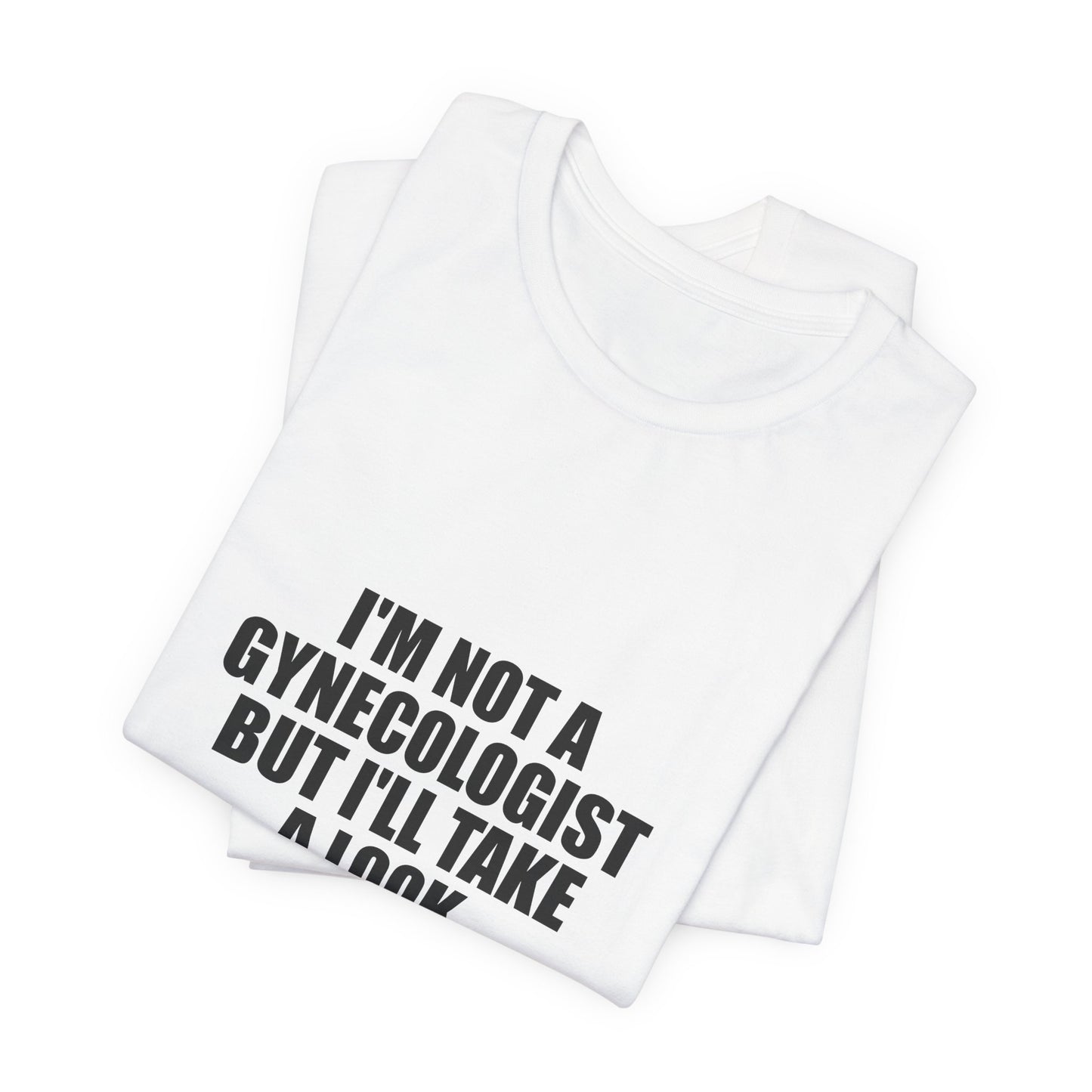 I AM NOT A Gynecologist Tee (Bold Compact)