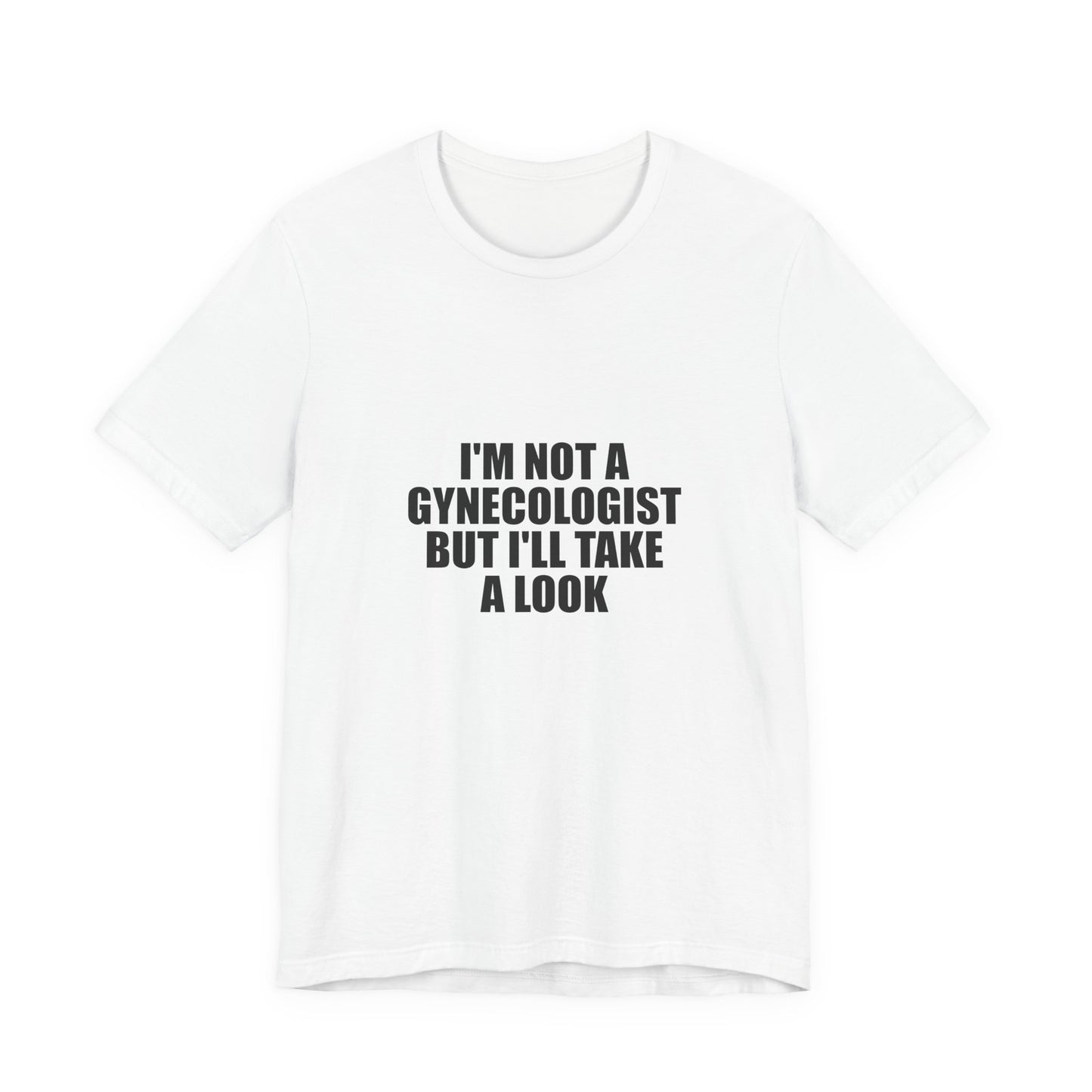 I AM NOT A Gynecologist Tee (Bold Compact)