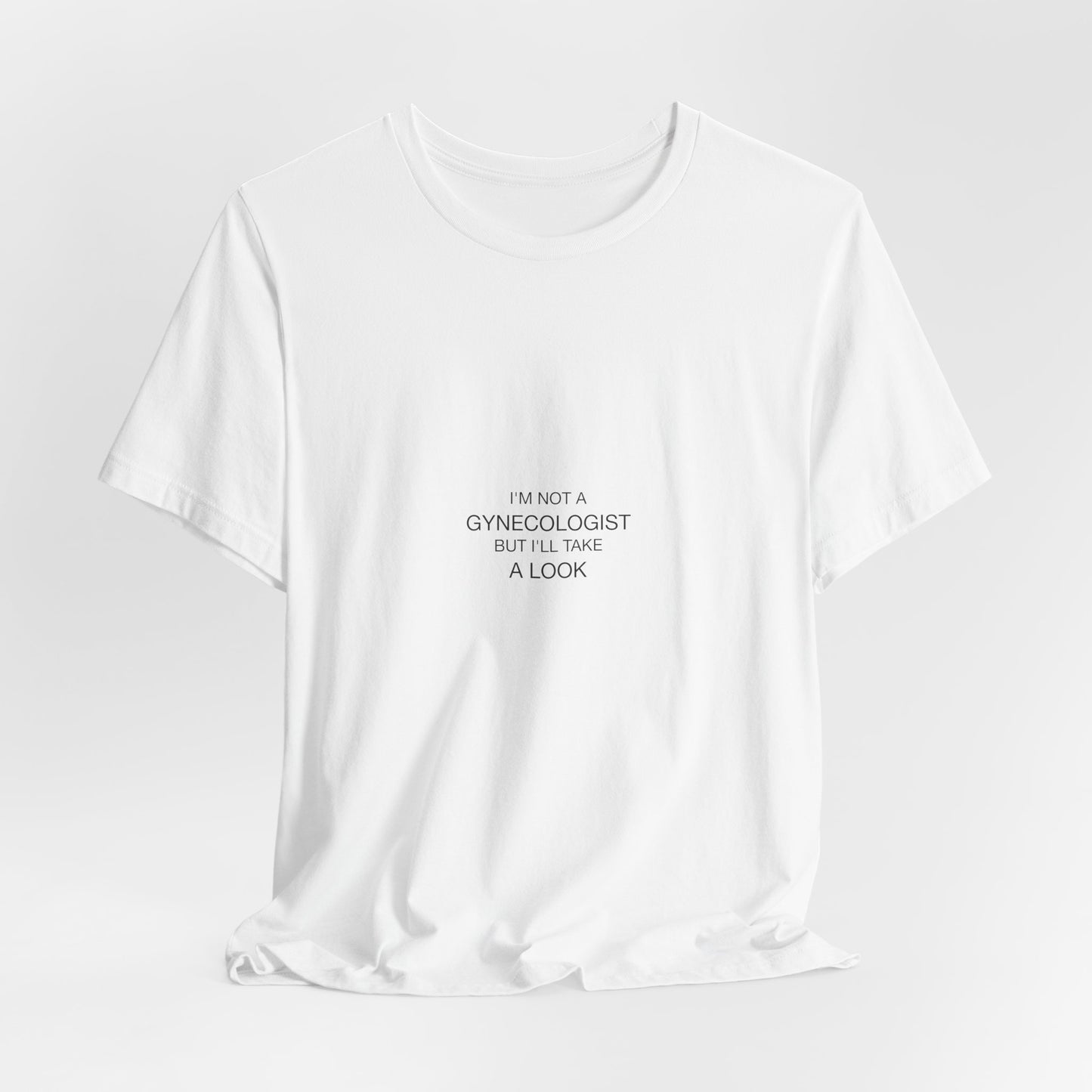 I'm Not A Gynecologist Tee