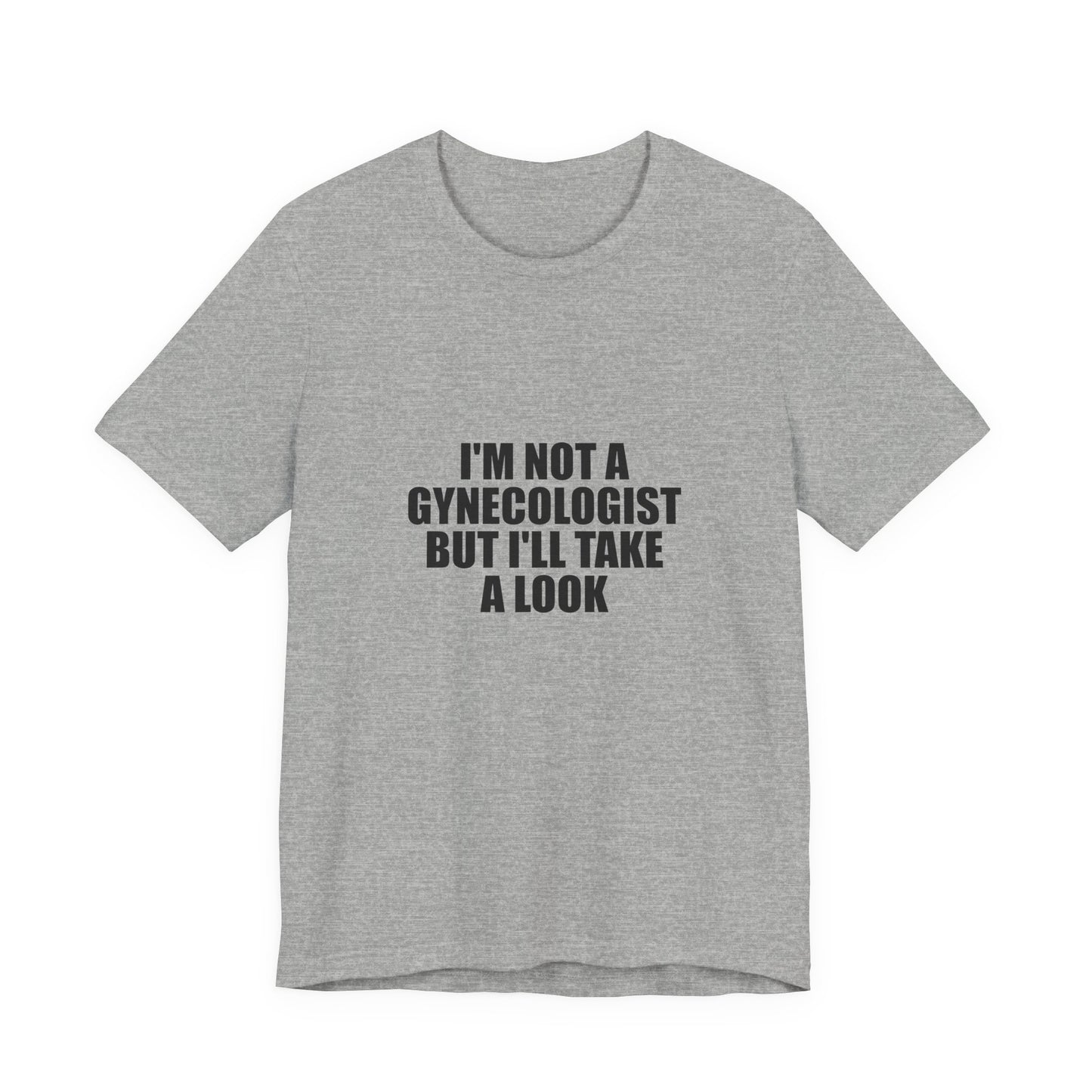 I AM NOT A Gynecologist Tee (Compact)