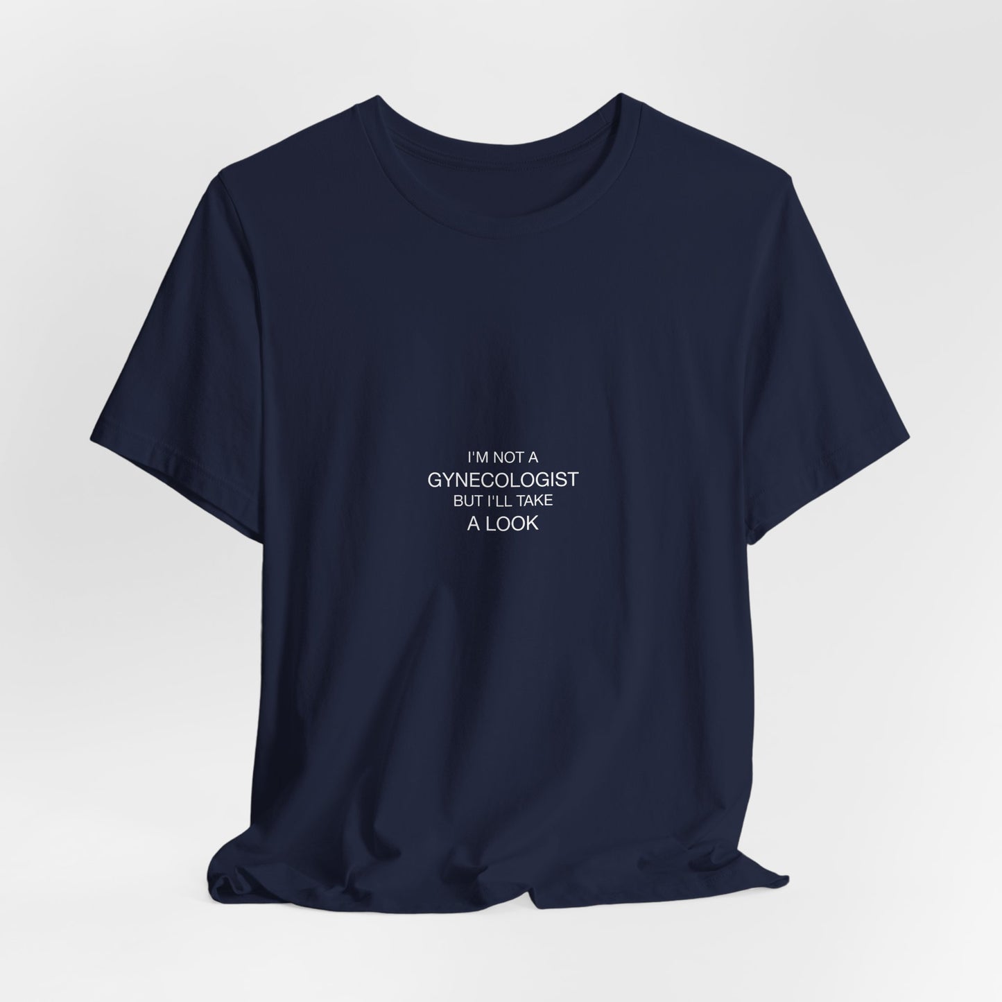 I'm Not A Gynecologist Tee