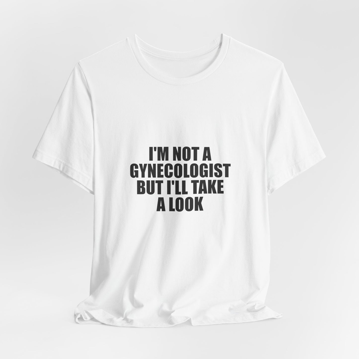 I AM NOT A Gynecologist Tee (Bold Compact)