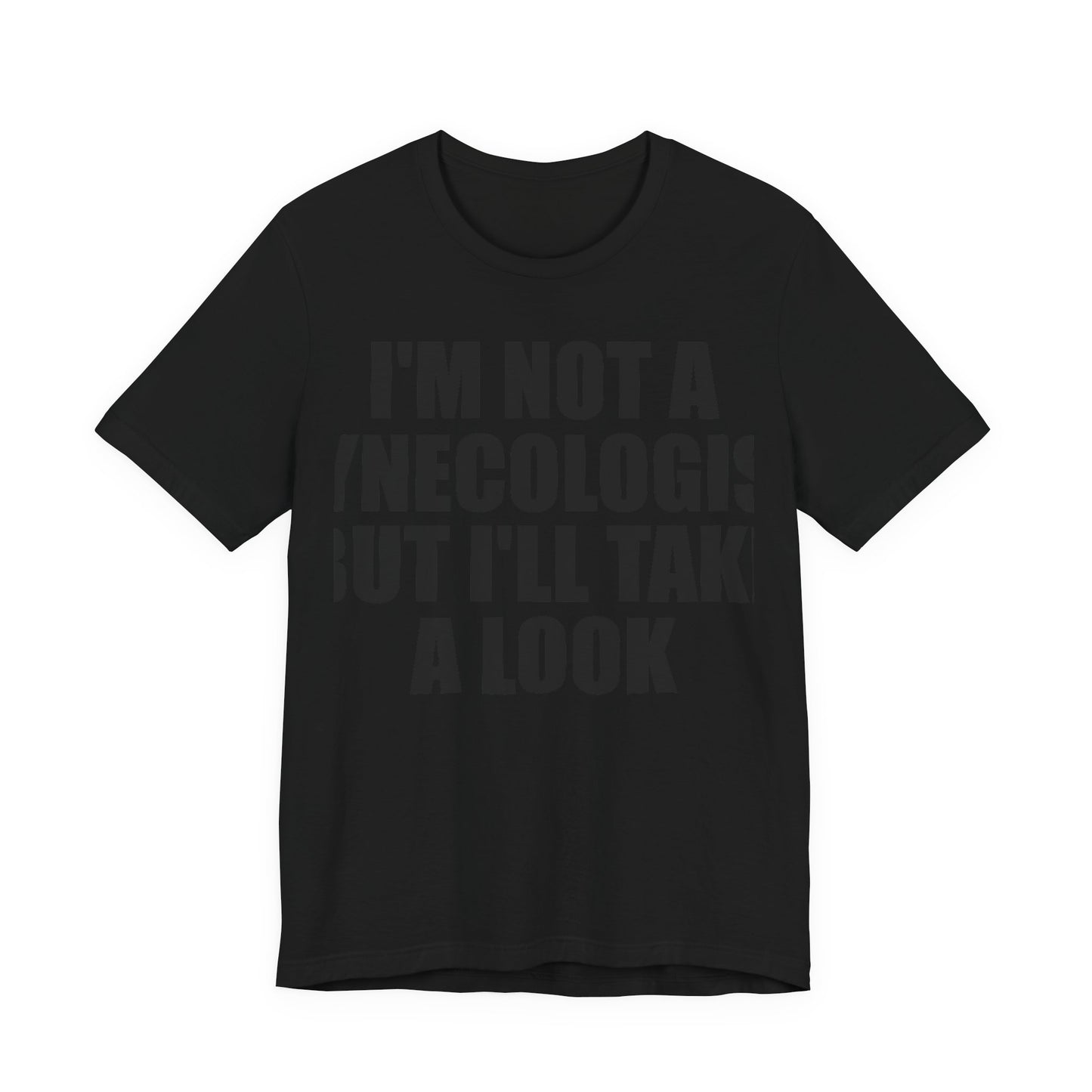 I'm Not A Gynecologist Tee (Bold Extra Large)