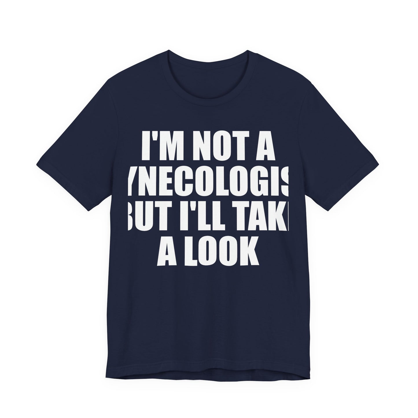 I'm Not A Gynecologist Tee (Bold Extra Large)