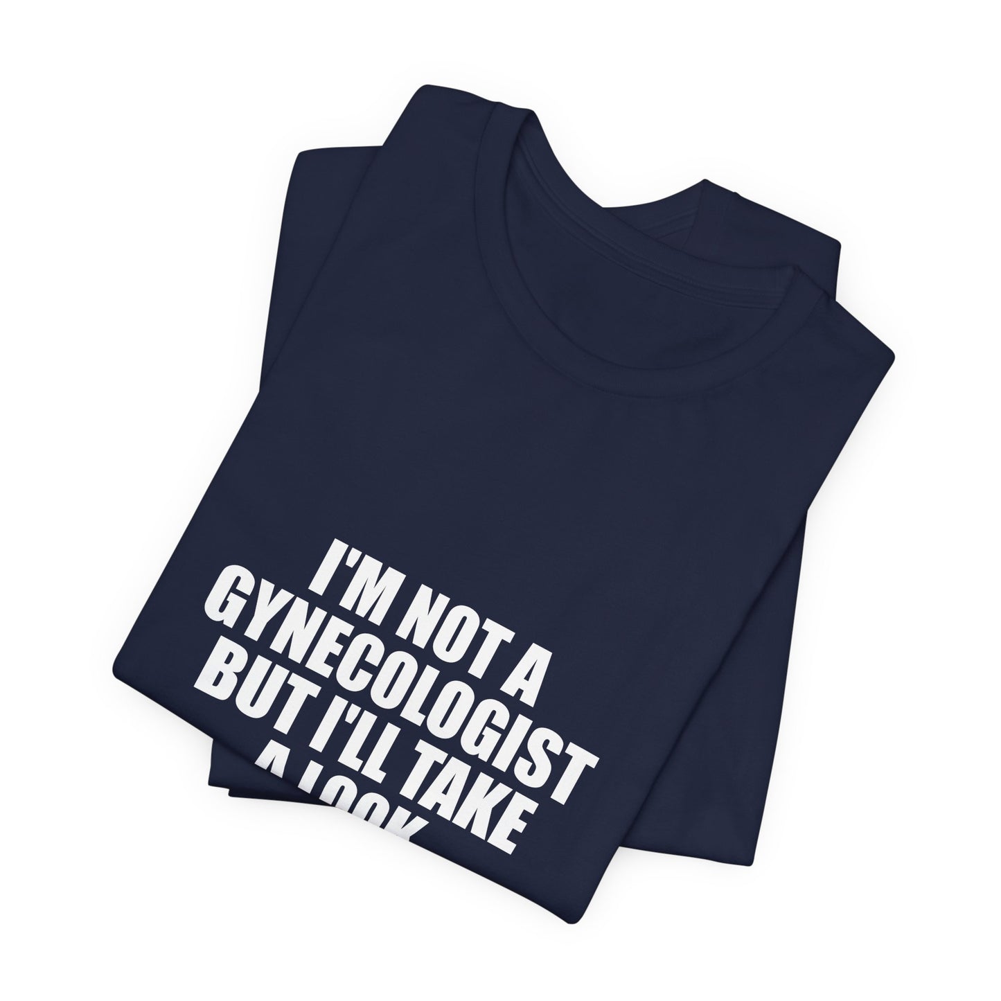 I AM NOT A Gynecologist Tee (Bold Compact)
