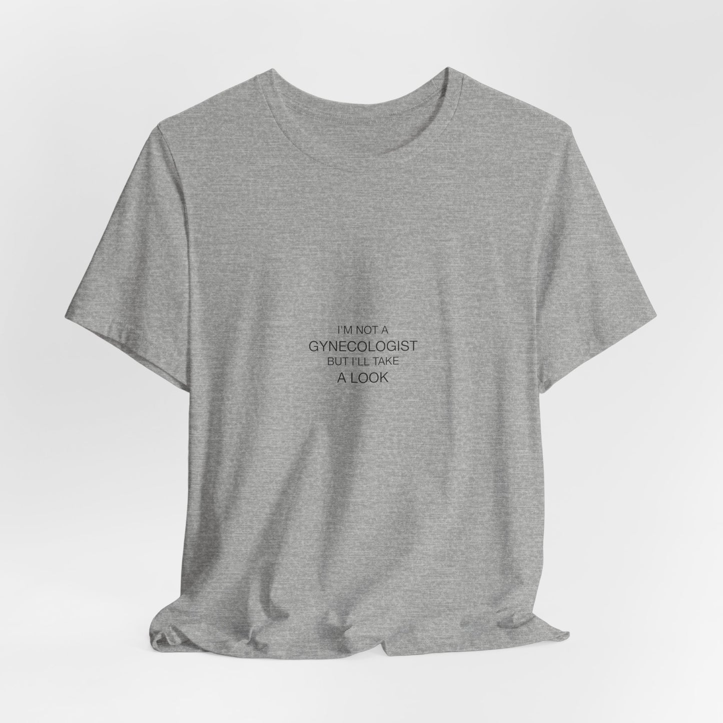 I'm Not A Gynecologist Tee