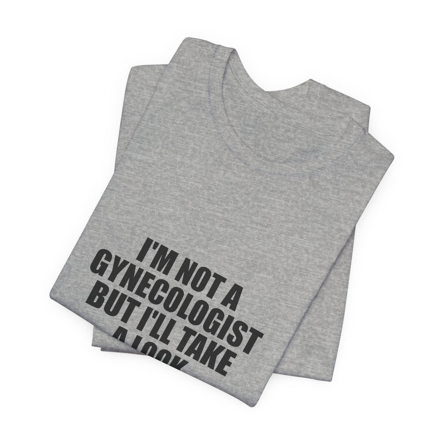 I AM NOT A Gynecologist Tee (Bold Compact)
