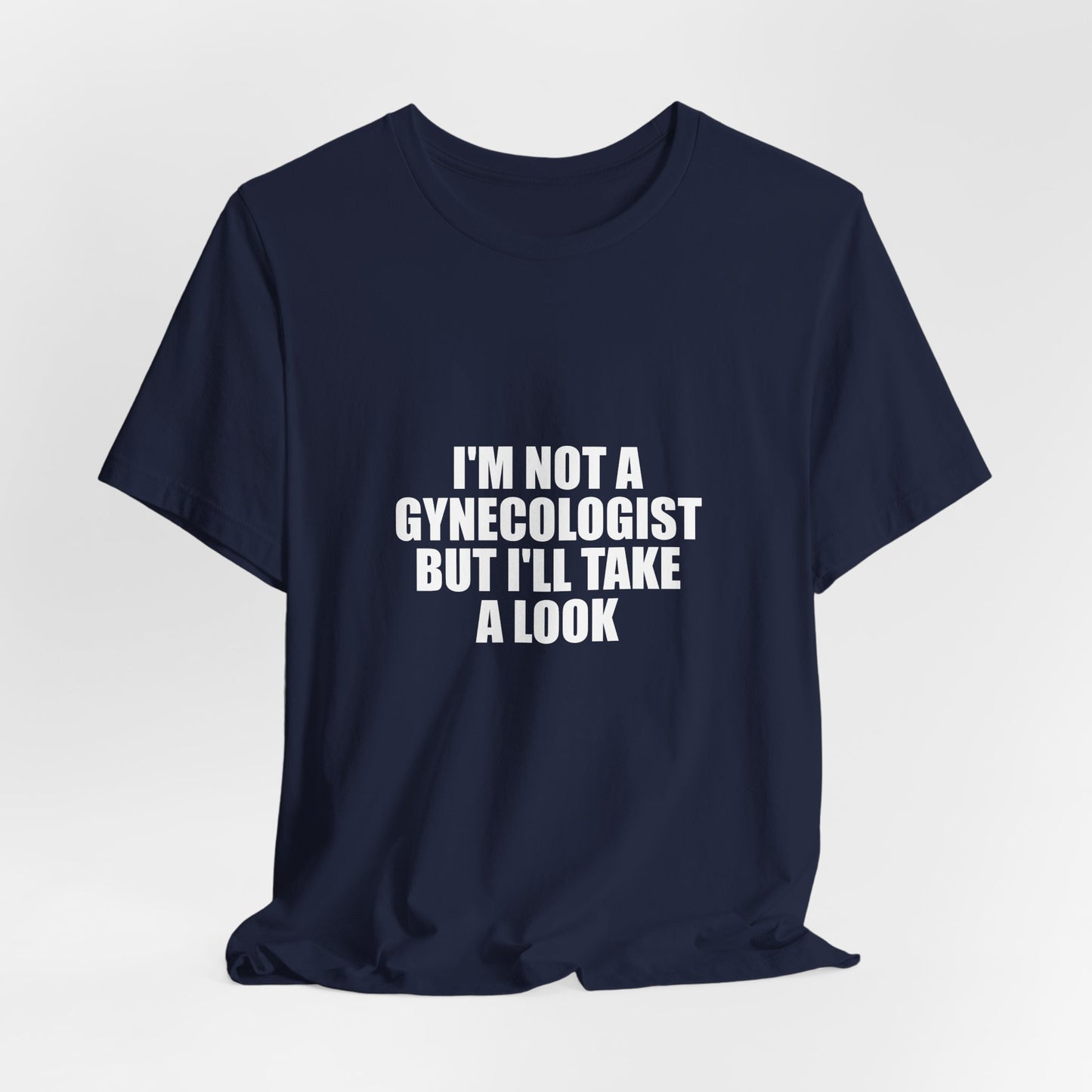 I AM NOT A Gynecologist Tee (Bold Compact)