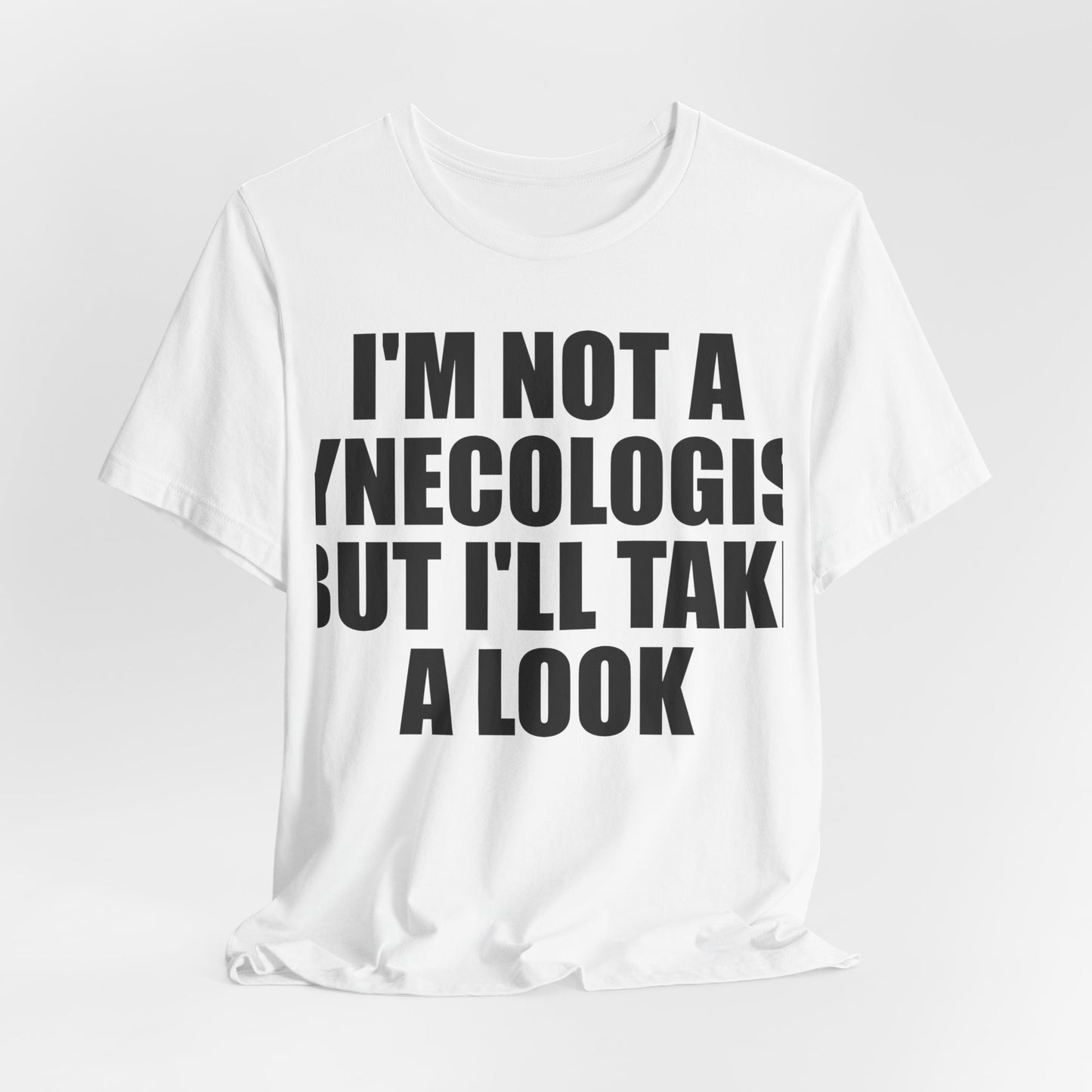 I'm Not A Gynecologist Tee (Bold Extra Large)
