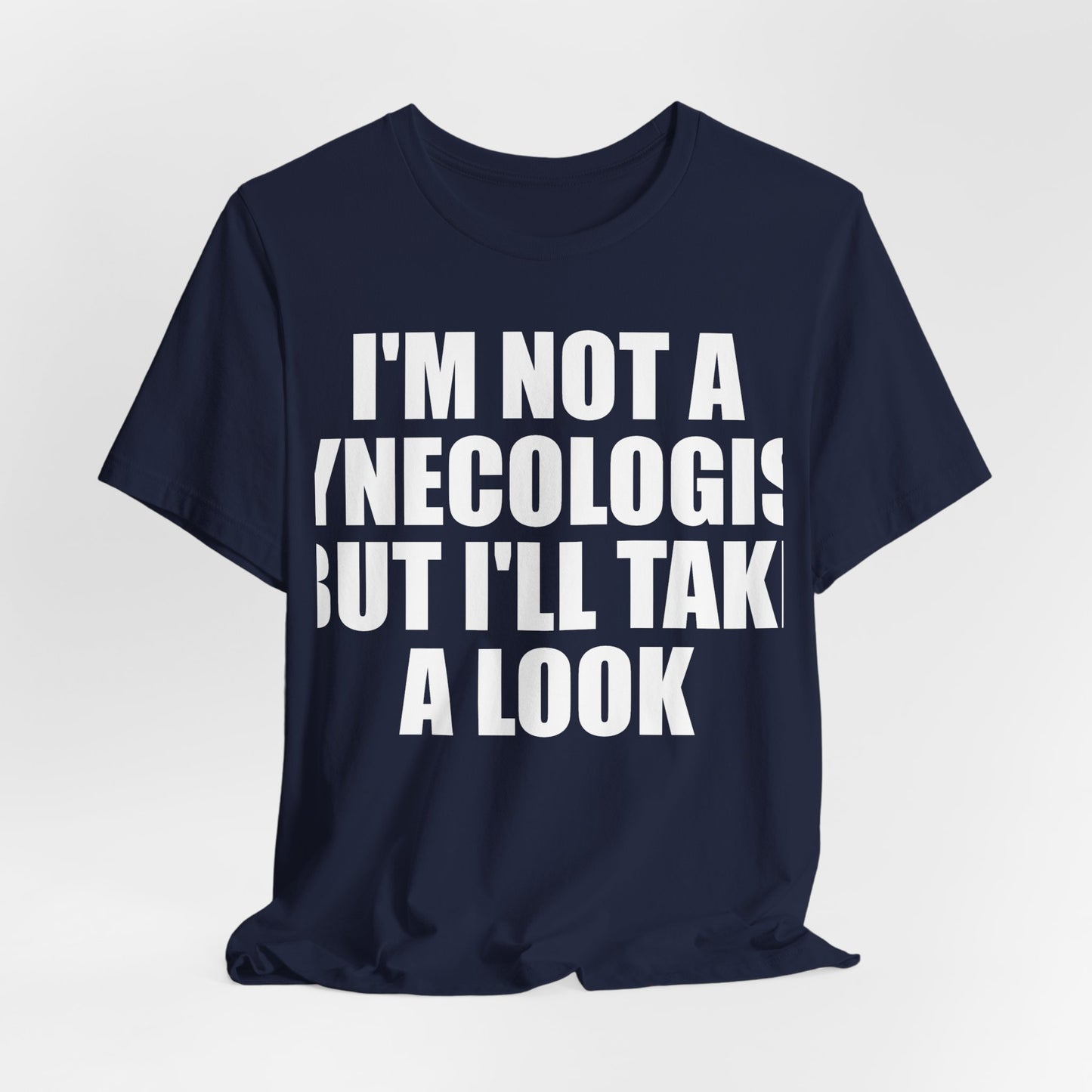 I'm Not A Gynecologist Tee (Bold Extra Large)