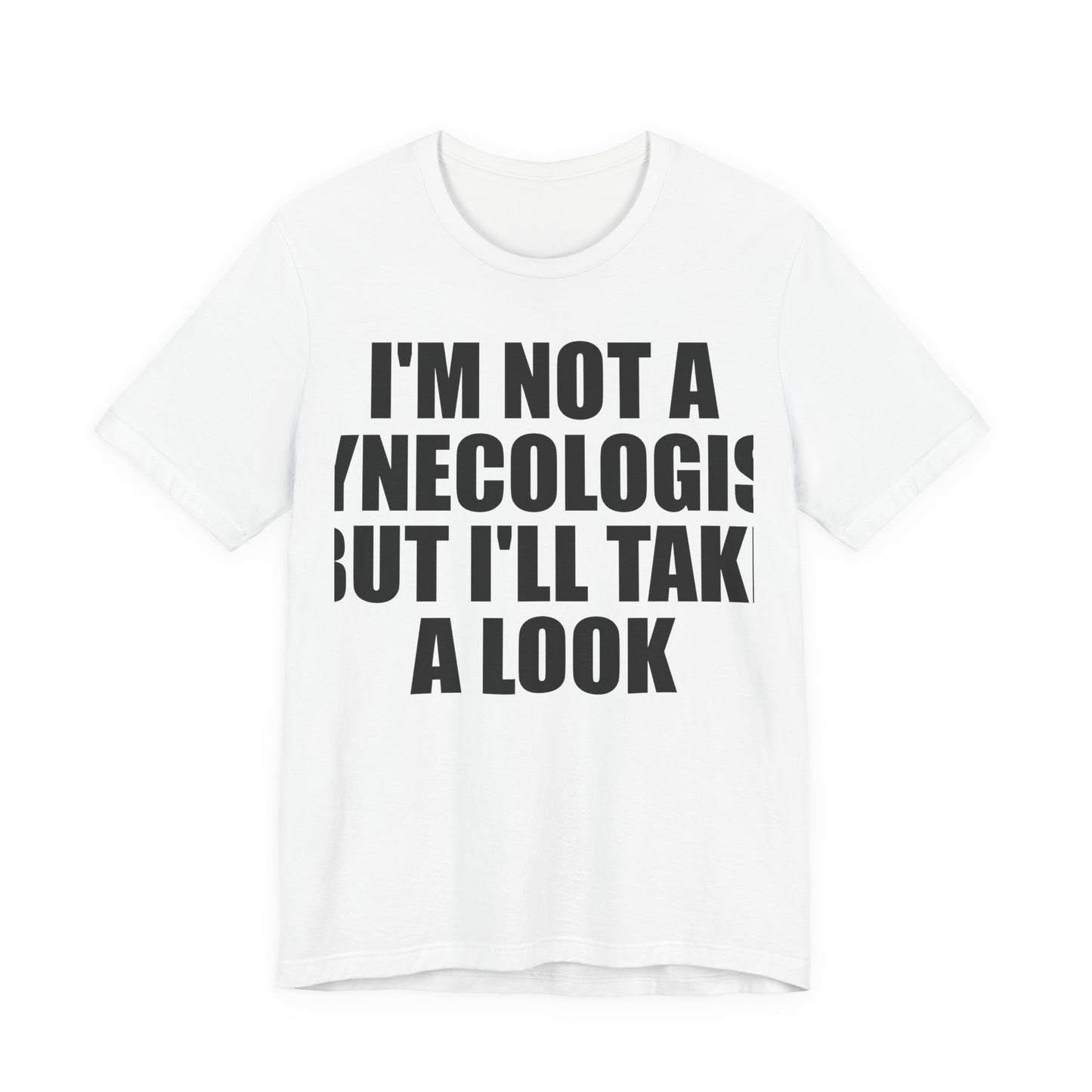 I'm Not A Gynecologist Tee (Bold Extra Large)