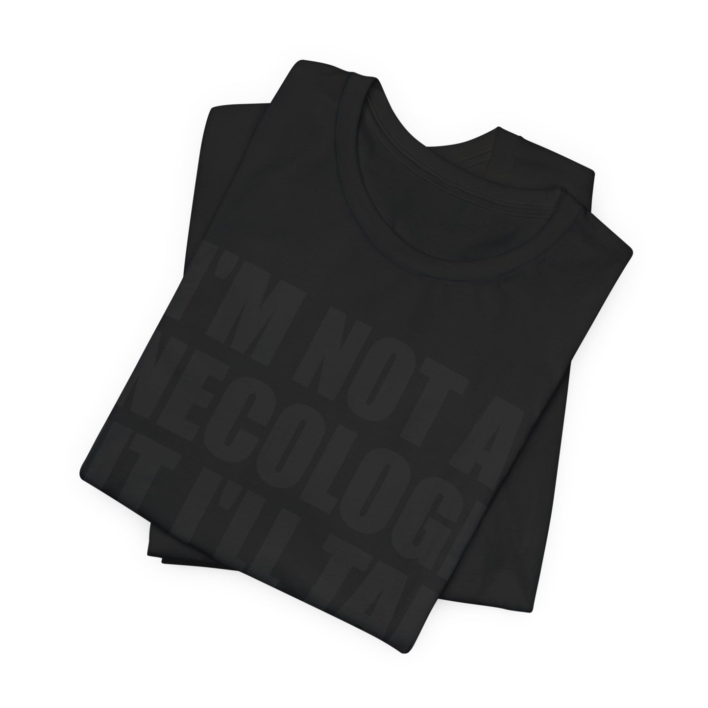 I'm Not A Gynecologist Tee (Bold Extra Large)