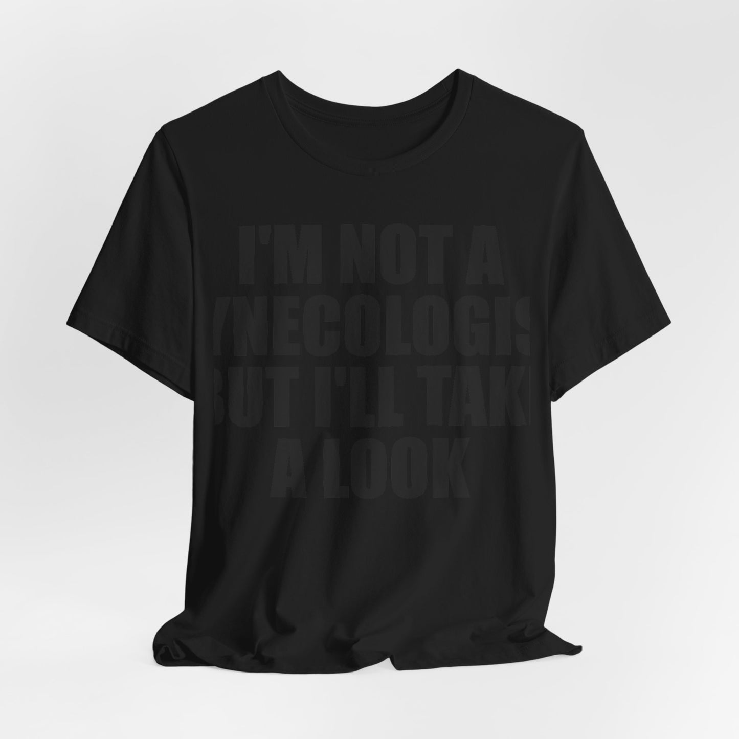 I'm Not A Gynecologist Tee (Bold Extra Large)
