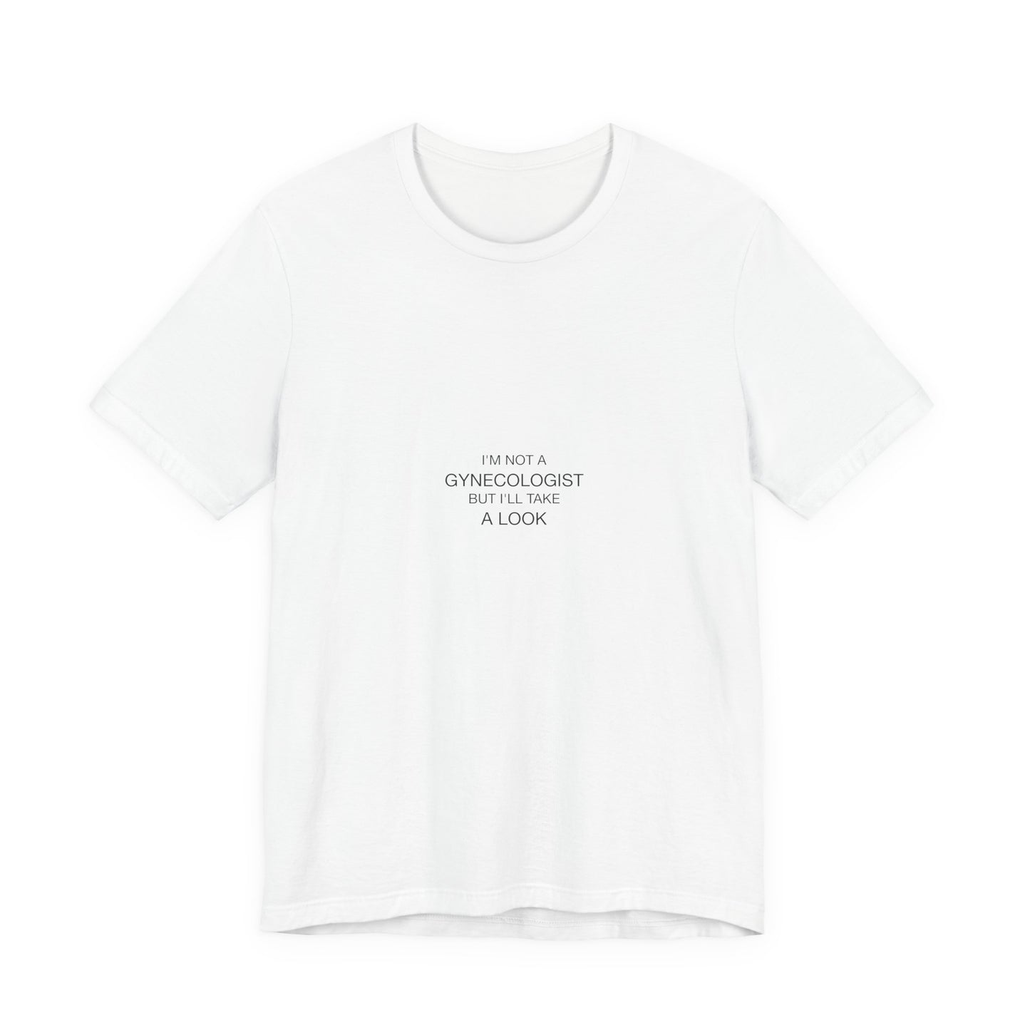 I'm Not A Gynecologist Tee